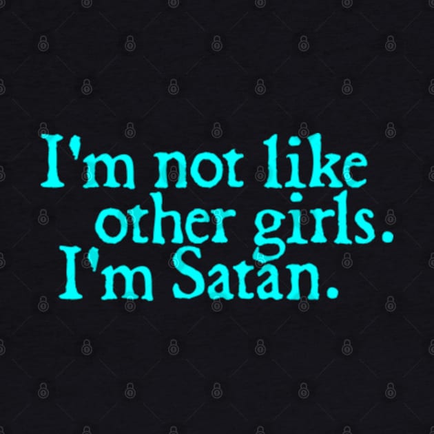 I'm Not Like Other Girls I'm Satan by  hal mafhoum?